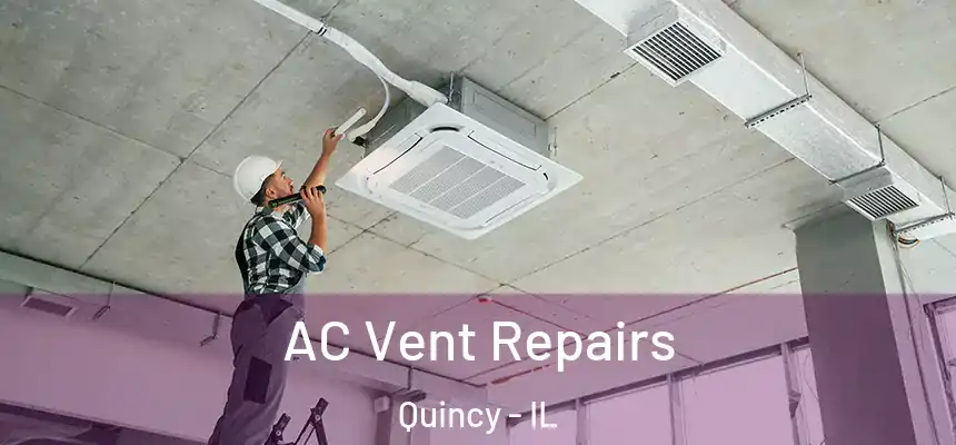 AC Vent Repairs Quincy - IL