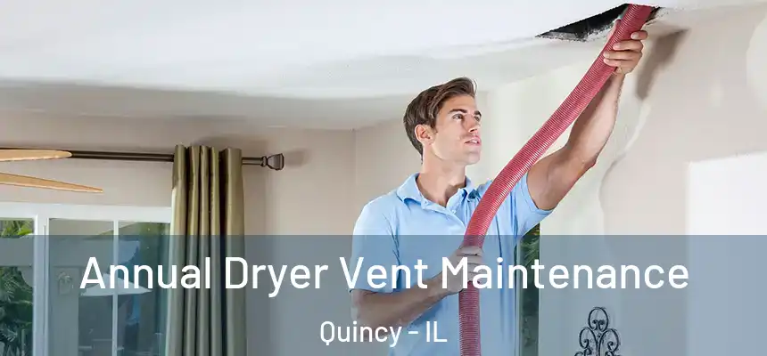 Annual Dryer Vent Maintenance Quincy - IL