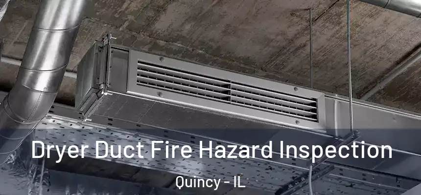 Dryer Duct Fire Hazard Inspection Quincy - IL