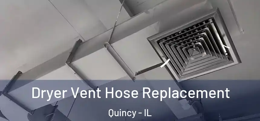 Dryer Vent Hose Replacement Quincy - IL
