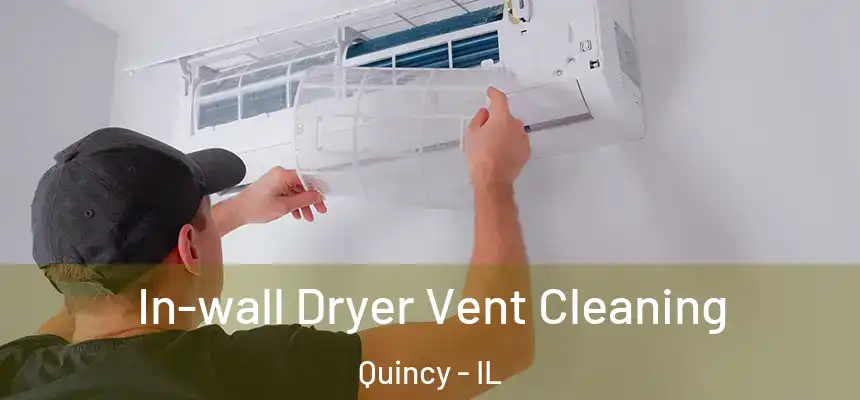In-wall Dryer Vent Cleaning Quincy - IL
