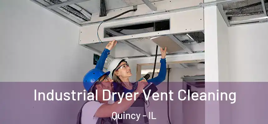 Industrial Dryer Vent Cleaning Quincy - IL