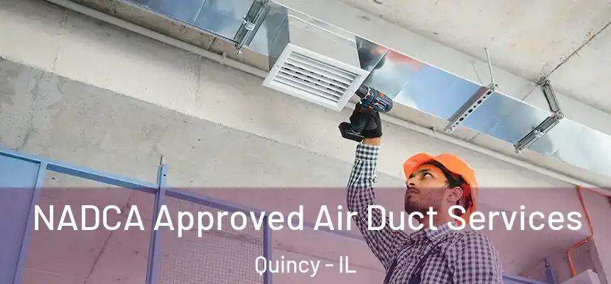 NADCA Approved Air Duct Services Quincy - IL