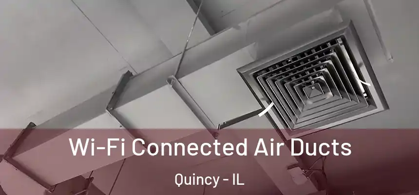 Wi-Fi Connected Air Ducts Quincy - IL